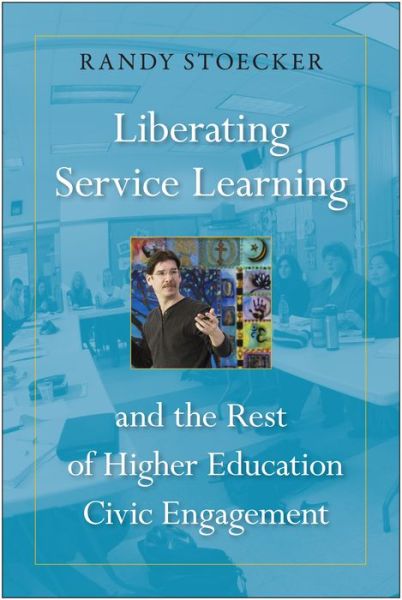 Cover for Randy Stoecker · Liberating Service Learning and the Rest of Higher Education Civic Engagement (Gebundenes Buch) (2016)