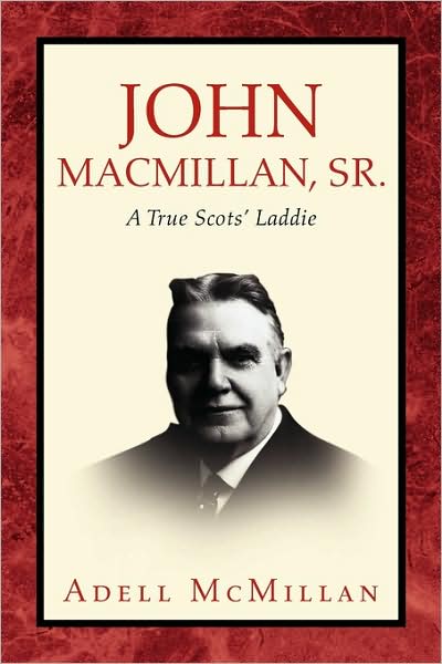 Cover for Adell Mcmillan · John Macmillan, Sr.: a True Scots' Laddie (Paperback Book) (2009)