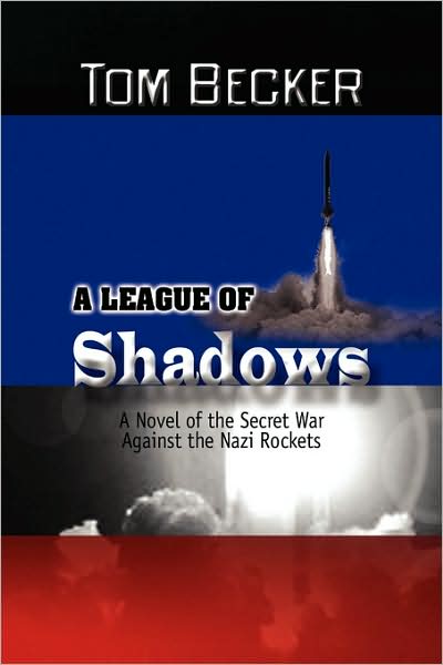 Cover for Tom Becker · A League of Shadows: a Novel of the Secret War Against the Nazi Rockets (Paperback Book) (2009)