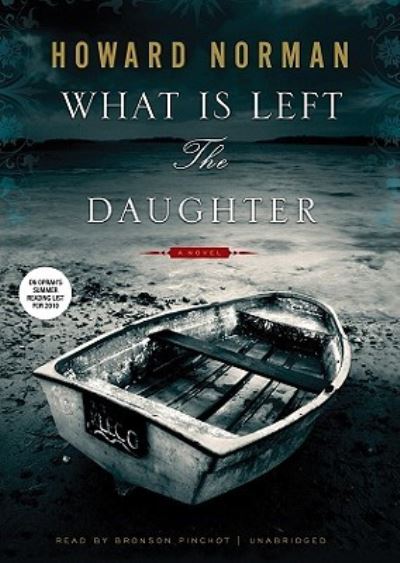 Cover for Howard Norman · What Is Left the Daughter (CD) (2010)