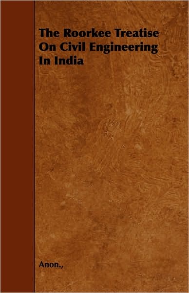 Cover for Anon · The Roorkee Treatise on Civil Engineering in India (Paperback Book) (2010)