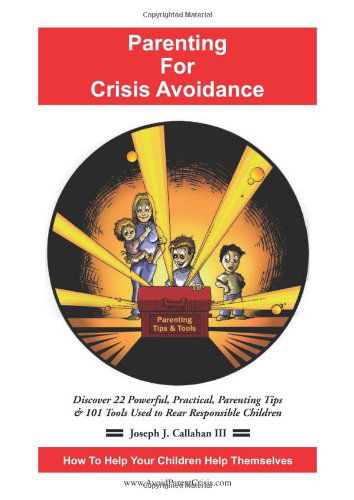 Cover for Joseph J I · Parenting for Crisis Avoidance: Discover 22 Powerful, Practical, Parenting Tips &amp; 101 Tools Used to Rear Responsible Children (Paperback Book) (2011)