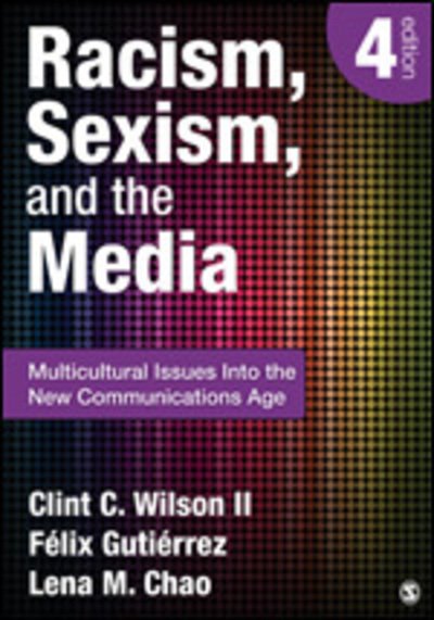Cover for Clint C. Wilson · Racism, Sexism, and the Media: Multicultural Issues Into the New Communications Age (Paperback Book) [4 Revised edition] (2012)