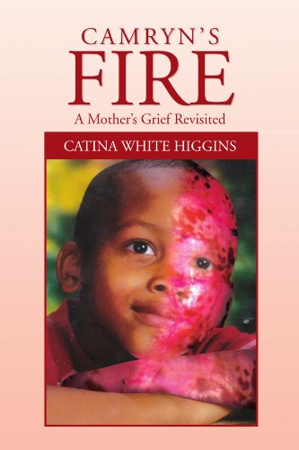 Cover for Catina White Higgins · Camryn's Fire: a Mother's Grief Revisited (Paperback Book) (2010)