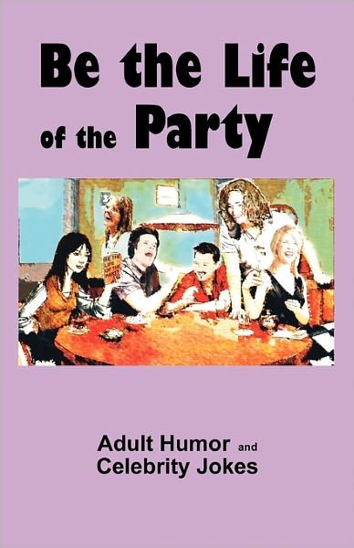 Cover for Bud Hulst · Be the Life of the Party (Paperback Book) (2010)