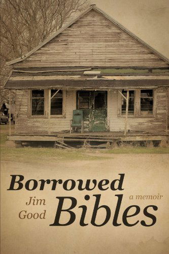 Borrowed Bibles: a Memoir - Jim Good - Books - AbbottPress - 9781458202512 - March 28, 2012