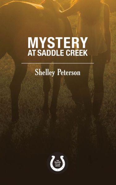 Cover for Shelley Peterson · Mystery at Saddle Creek: The Saddle Creek Series - The Saddle Creek Series (Paperback Book) (2018)