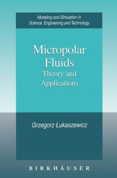 Cover for Grzegorz Lukaszewicz · Micropolar Fluids: Theory and Applications - Modeling and Simulation in Science, Engineering and Technology (Paperback Book) [Softcover Reprint of the Original 1st Ed. 1999 edition] (2012)