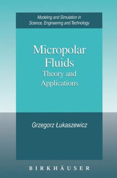 Cover for Grzegorz Lukaszewicz · Micropolar Fluids: Theory and Applications - Modeling and Simulation in Science, Engineering and Technology (Paperback Bog) [Softcover Reprint of the Original 1st Ed. 1999 edition] (2012)