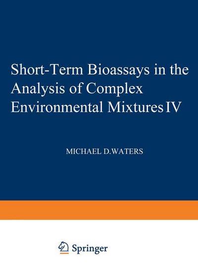 Cover for Michael Waters · Short-Term Bioassays in the Analysis of Complex Environmental Mixtures IV - Environmental Science Research (Taschenbuch) [Softcover reprint of the original 1st ed. 1985 edition] (2012)