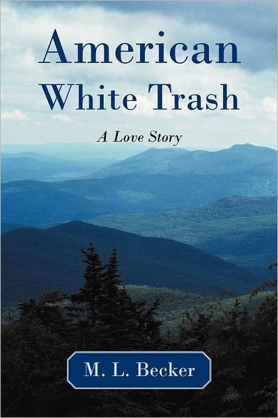 Cover for M L Becker · American White Trash: a Love Story (Taschenbuch) (2011)