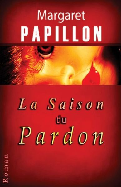 Cover for Margaret Papillon · La Saison Du Pardon: Soixante Ans De Silence (Taschenbuch) (1997)