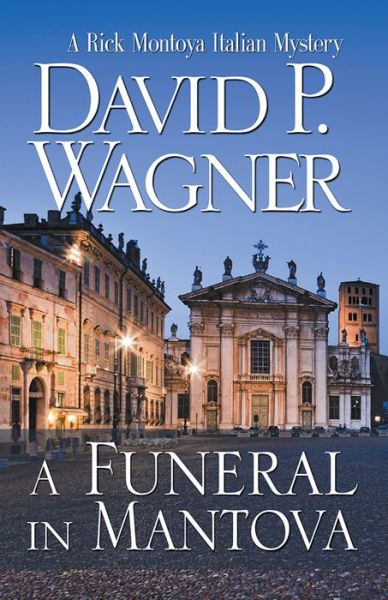 Cover for David P. Wagner · A Funeral in Mantova - Rick Montoya Italian Mysteries (Paperback Book) [First edition. edition] (2018)