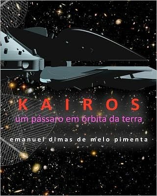 Cover for Emanuel Dimas De Melo Pimenta · Kairos: Um Pássaro Em Órbita Da Terra (Paperback Bog) [Portuguese edition] (2011)