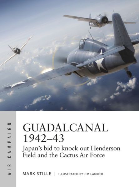 Cover for Mark Stille · Guadalcanal 1942–43: Japan's bid to knock out Henderson Field and the Cactus Air Force - Air Campaign (Taschenbuch) (2019)