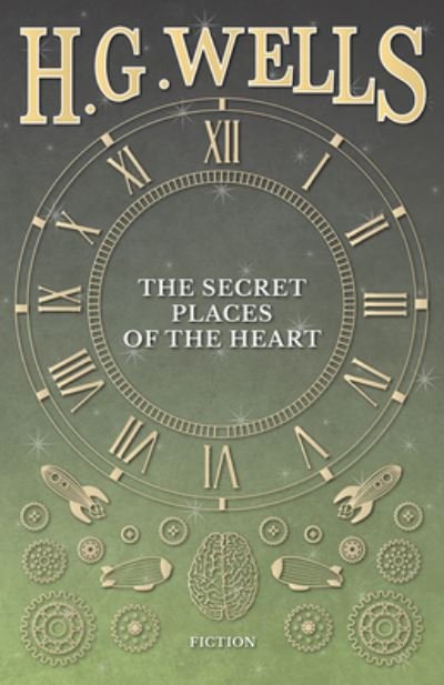 The Secret Places of the Heart - H G Wells - Libros - Read Books - 9781473333512 - 6 de septiembre de 2016