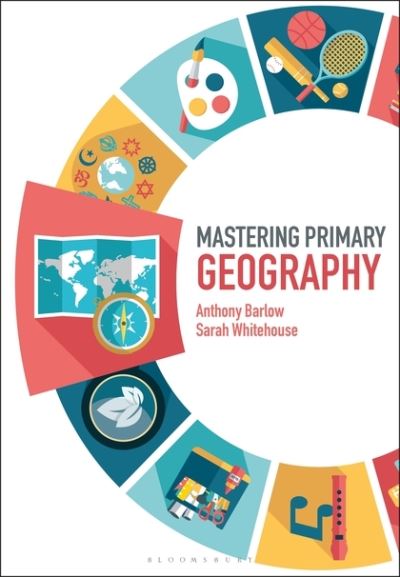 Cover for Barlow, Anthony (University of Roehampton, UK) · Mastering Primary Geography - Mastering Primary Teaching (Paperback Book) (2019)