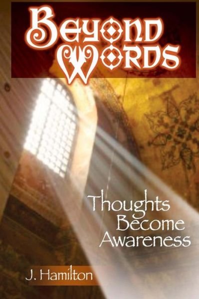 Cover for J. Hamilton · Beyond Words: Thoughts Become Awareness (Shortcuts Through Life) (Volume 1) (Paperback Bog) (2014)