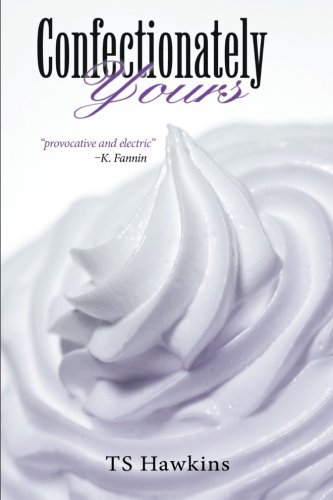 Confectionately Yours - Ts Hawkins - Bøker - iUniverse - 9781475975512 - 4. mars 2013