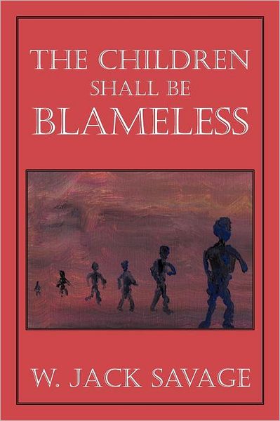 Cover for W Jack Savage · The Children Shall Be Blameless (Paperback Book) (2012)