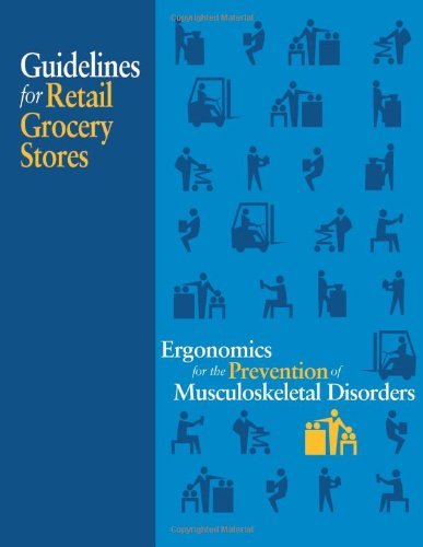 Ergonomics for the Prevention of Musculoskeletal Disorders:  Guidelines for Retail Grocery Stores - Occupational Safety and Health Administration - Livros - CreateSpace Independent Publishing Platf - 9781478130512 - 25 de junho de 2012