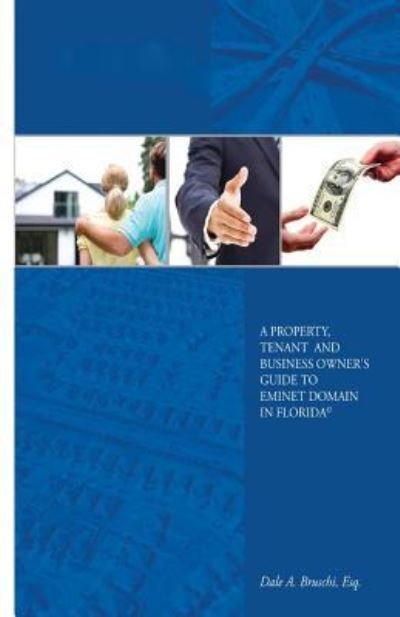 Cover for Dale a Bruschi Esq · A Property, Tenant and Business Owner's Guide to Eminent Domain in Florida (Taschenbuch) (2015)