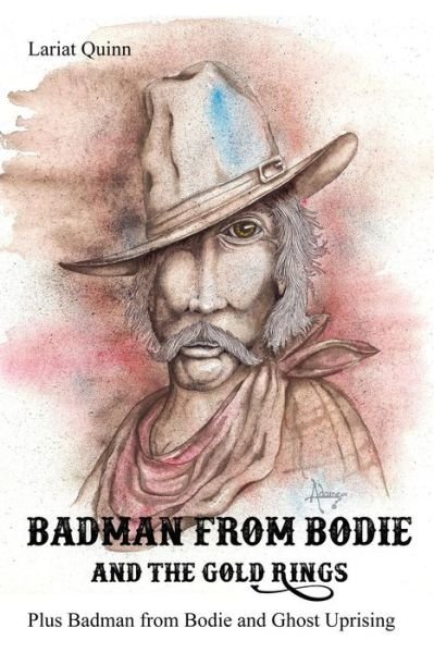 Cover for Lariat Quinn · Badman from Bodie and the Gold Rings : Plus Badman from Bodie and Ghost Uprising (Pocketbok) (2018)