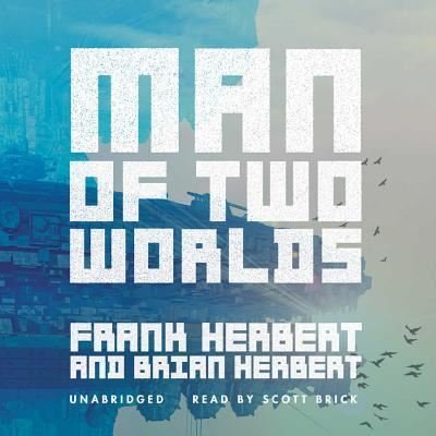 Man of Two Worlds Lib/E - Frank Herbert - Musikk - Blackstone Publishing - 9781482959512 - 15. september 2014