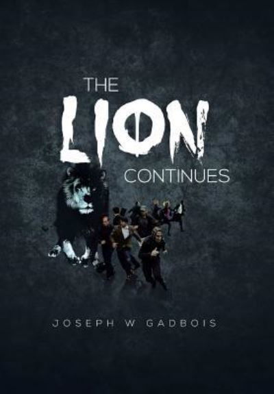 Cover for Joseph W Gadbois · The Lion Continues (Hardcover Book) (2013)