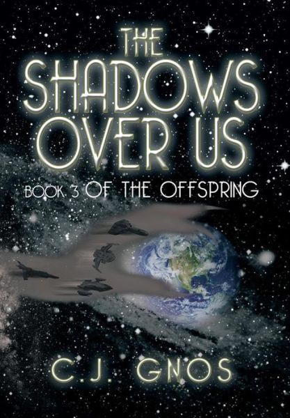 Cover for C J Gnos · The Shadows over Us: Book 3 of the Offspring Book 3 of the Offspring (Hardcover Book) (2013)