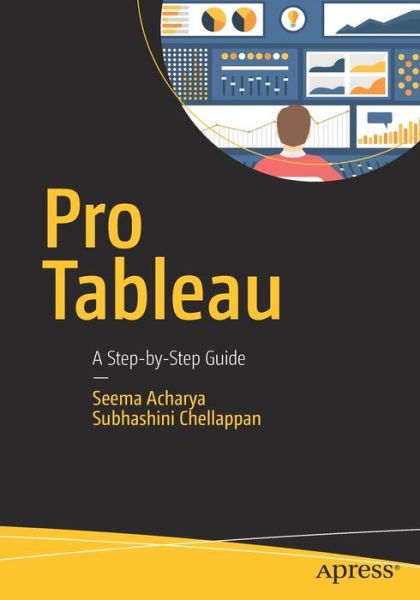 Cover for Seema Acharya · Pro Tableau: A Step-by-Step Guide (Paperback Book) [1st edition] (2016)