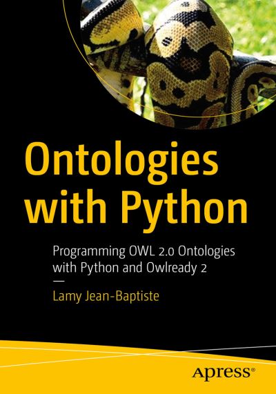Cover for Lamy Jean-Baptiste · Ontologies with Python: Programming OWL 2.0 Ontologies with Python and Owlready2 (Paperback Book) [1st edition] (2020)