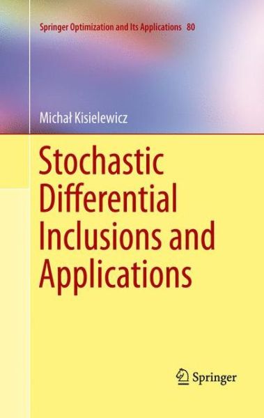 Cover for Michal Kisielewicz · Stochastic Differential Inclusions and Applications - Springer Optimization and Its Applications (Paperback Book) [2013 edition] (2015)