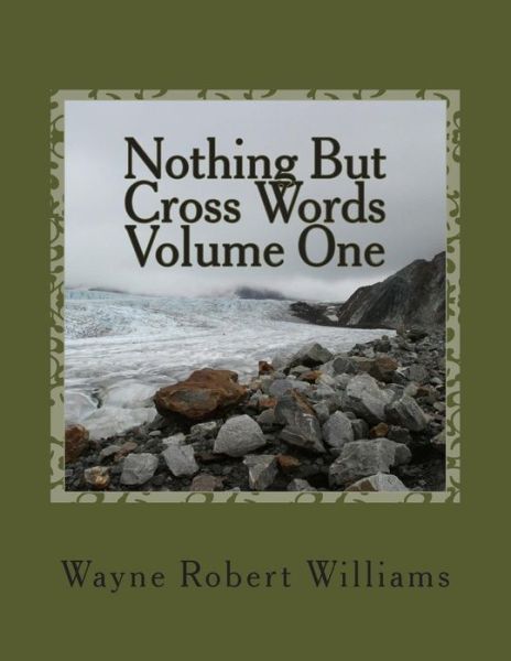 Cover for Wayne Robert Williams · Nothing but Cross Words Volume One (Paperback Book) (2013)