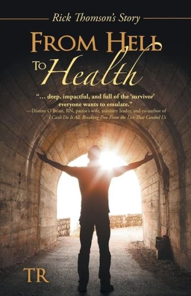 Cover for Tr · From Hell to Health: Rick Thomson's Story (Paperback Book) (2014)