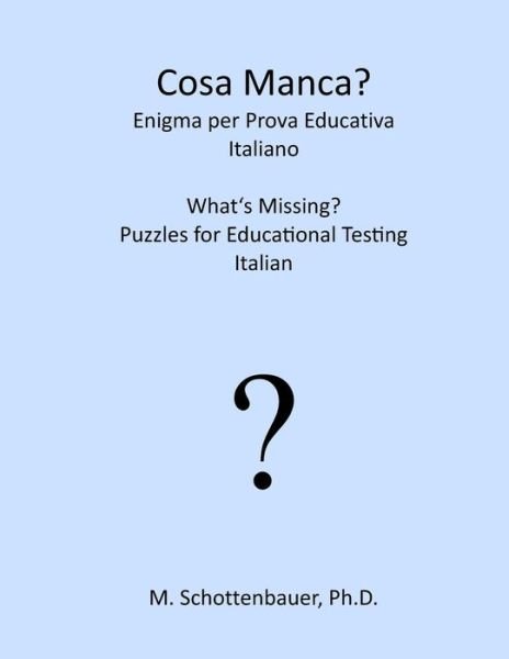 Cover for M. Schottenbauer · Cosa Manca?  Enigma Per Prova Educativa: Italiano (Pocketbok) [Italian edition] (2013)