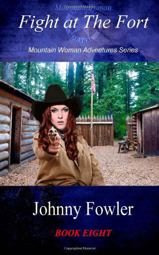 Cover for Johnny Fowler · Mountain Woman: Fight at the Fort: Mountain Woman Adventures Series (Volume 8) (Taschenbuch) (2013)