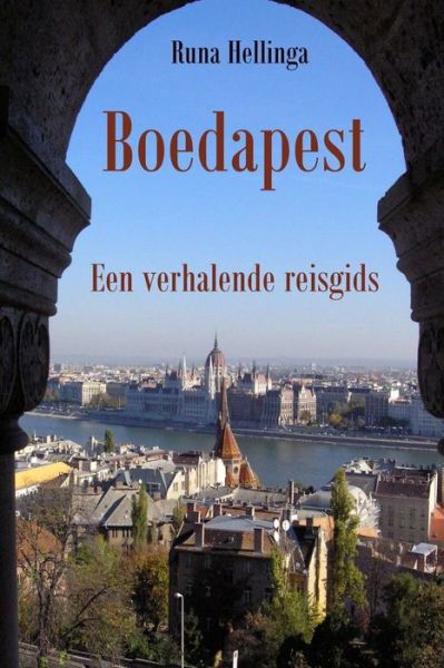 Cover for Runa Hellinga · Boedapest: Een Verhalende Reisgids (Pocketbok) (2013)