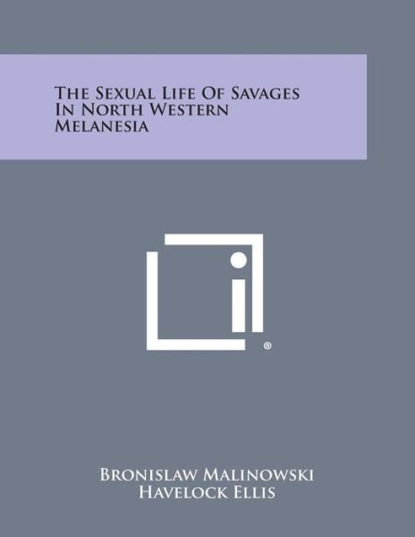 Cover for Bronislaw Malinowski · The Sexual Life of Savages in North Western Melanesia (Taschenbuch) (2013)