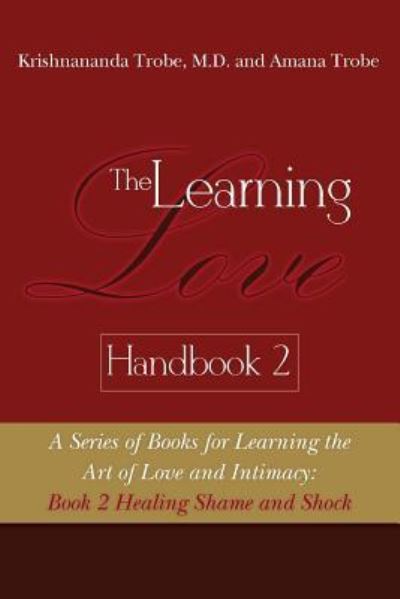 Cover for Amana Trobe · The Learning Love Handbook 2 Healing Shame and Shock (Paperback Book) (2014)