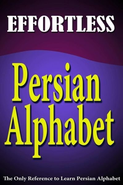 Cover for Jalal Daie · Effortless Persian Alphabet (Paperback Bog) (2014)