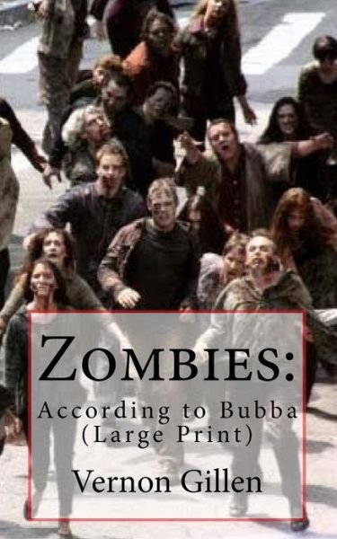 Vernon Gillen · Zombies: : According to Bubba (Paperback Bog) (2014)