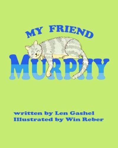 My Friend Murphy - Len Gashel - Książki - Createspace - 9781499157512 - 19 kwietnia 2014
