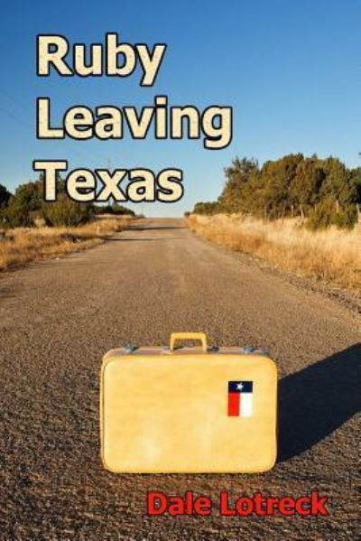 Cover for Dale Lotreck · Ruby Leaving Texas (Paperback Book) (2014)