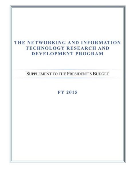 Cover for Executive Office of the President of the · The Networking and Information Technology Research and Development Program: Supplement to the President's Budget (Paperback Bog) (2015)