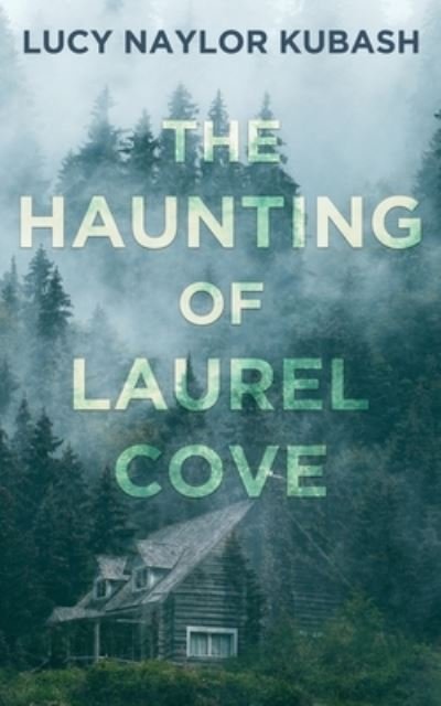 Cover for Lucy Naylor Kubash · Haunting of Laurel Cove (Book) (2022)