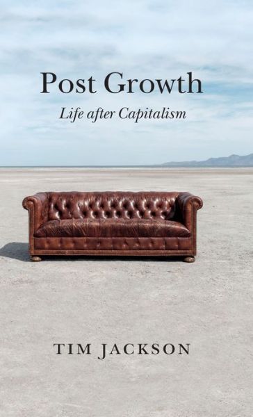 Cover for Jackson, Tim (University of Surrey, UK) · Post Growth: Life after Capitalism (Gebundenes Buch) (2021)