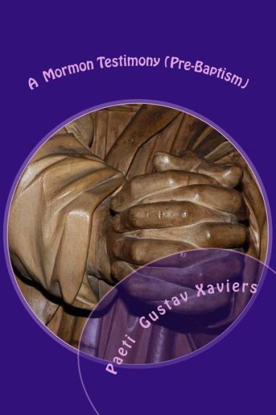 Cover for Paeti Gustav Xaviers · A Mormon Testimony (Pocketbok) (2015)