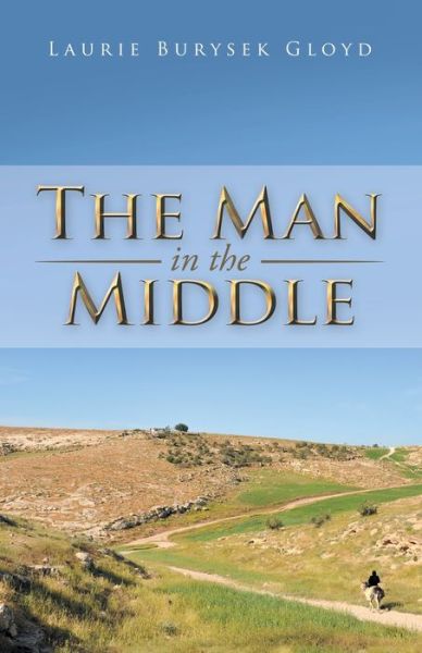 Cover for Laurie Burysek Gloyd · Man in the Middle (Book) (2016)