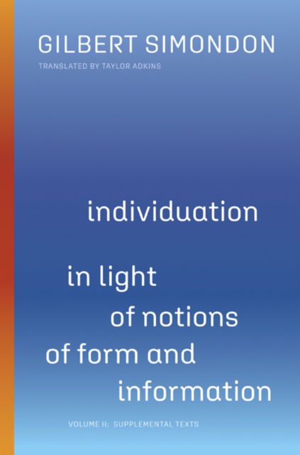 Individuation in Light of Notions of Form and Information: Volume II: Supplemental Texts - Posthumanities - Gilbert Simondon - Livres - University of Minnesota Press - 9781517909512 - 10 novembre 2020